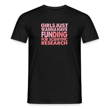 Girls Just Wanna Have Funding For Science - Men's T-Shirt - black - Front - AI Model Male 178 light (178cm)