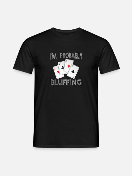 Funny, probably bluffing t-shirt for - Men's T-Shirt - black