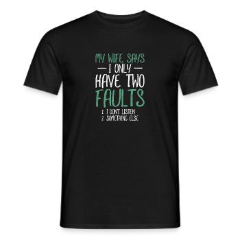 My Wife Says I Only Have Two Faults Gift - Men's T-Shirt - black - Front - AI Model Male 178 light (178cm)