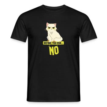 Cat Sarcasm I Before You Ask No - Men's T-Shirt - black - Front - AI Model Male 178 light (178cm)
