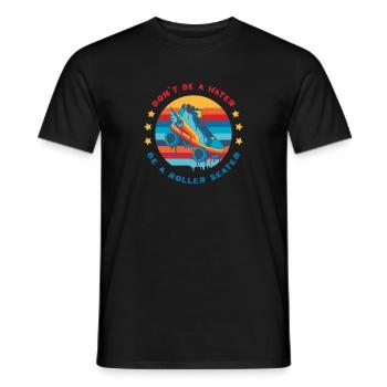 Retro Roller Skating Don't Be a Hater Be a Roller - Männer T-Shirt - Schwarz - Vorne - AI Model Male 178 light (178cm)
