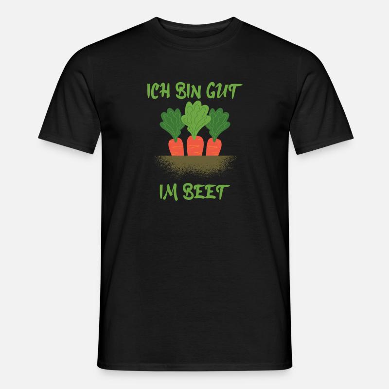 Ich bin gut im Beet - Garten Gärtner Hobbygärtner - Männer T-Shirt - Schwarz