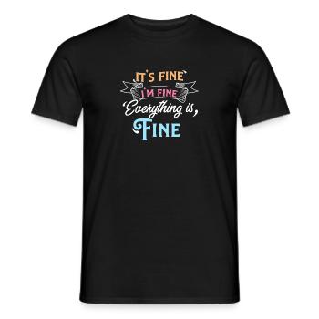 It's Fine I'm Fine Everything is Fine Sarcastic - Men's T-Shirt - black - Front - AI Model Male 178 light (178cm)