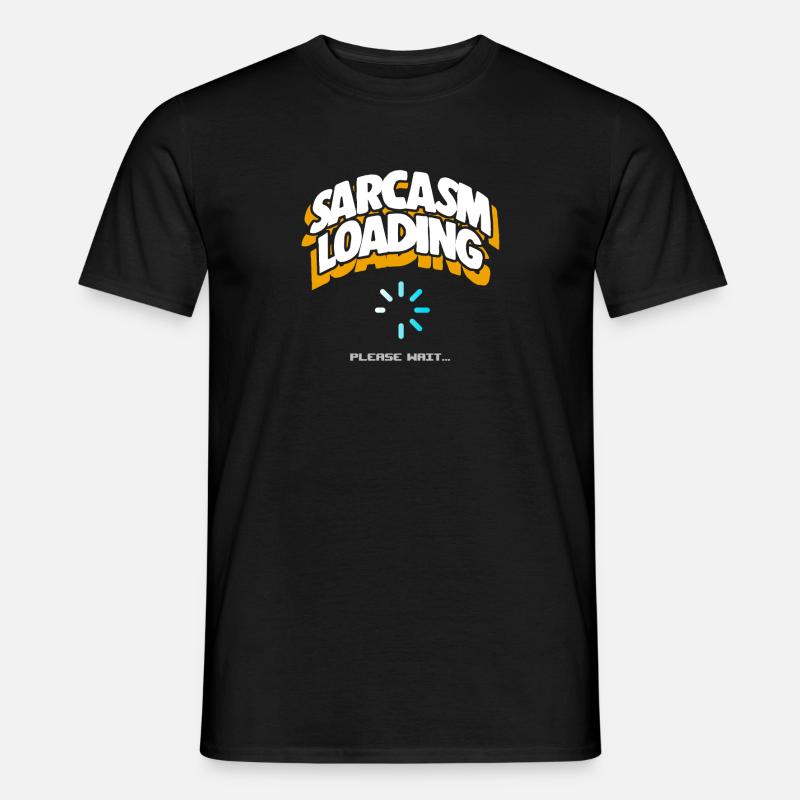 Computer Sarcasm Loading Geek Pun Apparel - Men’s T-shirt - black