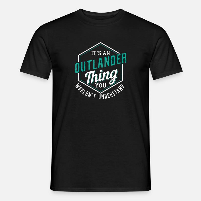 Outlander Thing You Wouldn' Understand - Männer T-Shirt - Schwarz