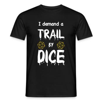 I demand a trail by dice - Men's T-Shirt - black - Front - AI Model Male 178 light (178cm)