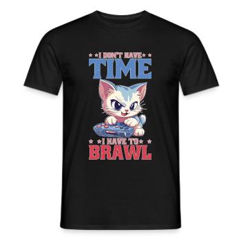 I Don't Have Time I Have To Brawl 15 - Männer T-Shirt - Schwarz - Vorne - AI Model Male 178 light (178cm)