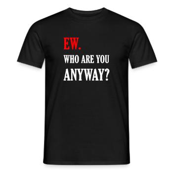 Ew who are you anyway ew - Männer T-Shirt - Schwarz - Vorne - AI Model Male 178 light (178cm)