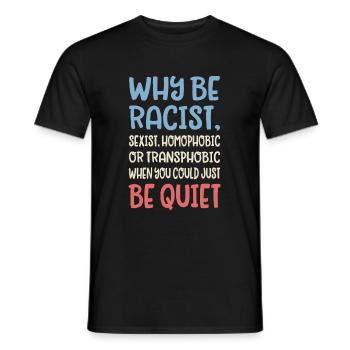 Why be racist - Männer T-Shirt - Schwarz - Vorne - AI Model Male 178 light (178cm)