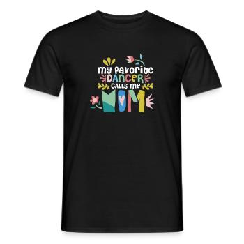 My Favorite Dancer Calls Me Mom Proud Dance Mother - Männer T-Shirt - Schwarz - Vorne - AI Model Male 178 light (178cm)