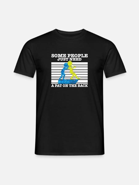 Sarcasm Quote Some People Just Need A Pat On The - Men's T-Shirt - black