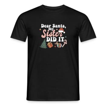 Dear Santa My Sister Did It Funny Christmas - Männer T-Shirt - Schwarz - Vorne - AI Model Male 178 light (178cm)