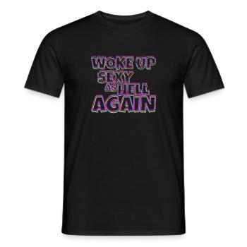 Woke Up Sexy As Hell Again Funny Self Confidence - Männer T-Shirt - Schwarz - Vorne - AI Model Male 178 light (178cm)