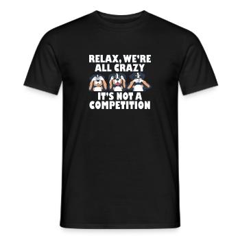 Rottweiler Dog Relax We're All Crazy It's Not A - Männer T-Shirt - Schwarz - Vorne - AI Model Male 178 light (178cm)
