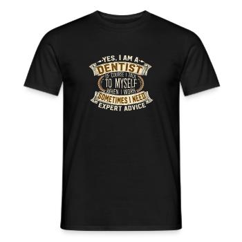 Yes I Am A Dentist Self Talk Expert Advice - Männer T-Shirt - Schwarz - Vorne - AI Model Male 178 light (178cm)