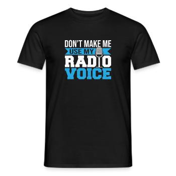 Ham Radio Amateur Don't Make Me Use My Radio Voice - Männer T-Shirt - Schwarz - Vorne - AI Model Male 178 light (178cm)