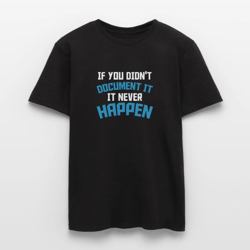 If you don't document it it never Happen Coder Men's T-Shirt