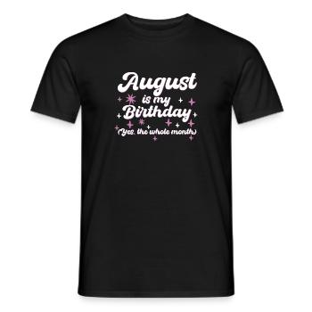 August Is My Birthday Yes The Whole Month Born in - Men's T-Shirt - black - Front - AI Model Male 178 light (178cm)