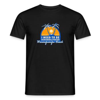 I Need To Be Seahabilitated Waianapanapa Beach - Männer T-Shirt - Schwarz - Vorne - AI Model Male 178 light (178cm)