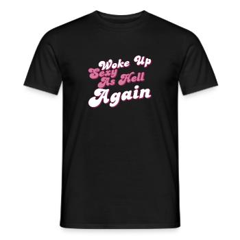 Woke Up Sexy As Hell Again Funny Self Confidence - Men's T-Shirt - black - Front - AI Model Male 178 light (178cm)