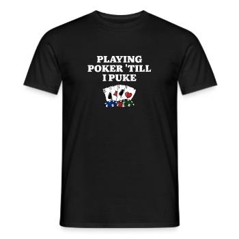 Playing Poker 'till I Puke Poker Player Hobby - Männer T-Shirt - Schwarz - Vorne - AI Model Male 178 light (178cm)