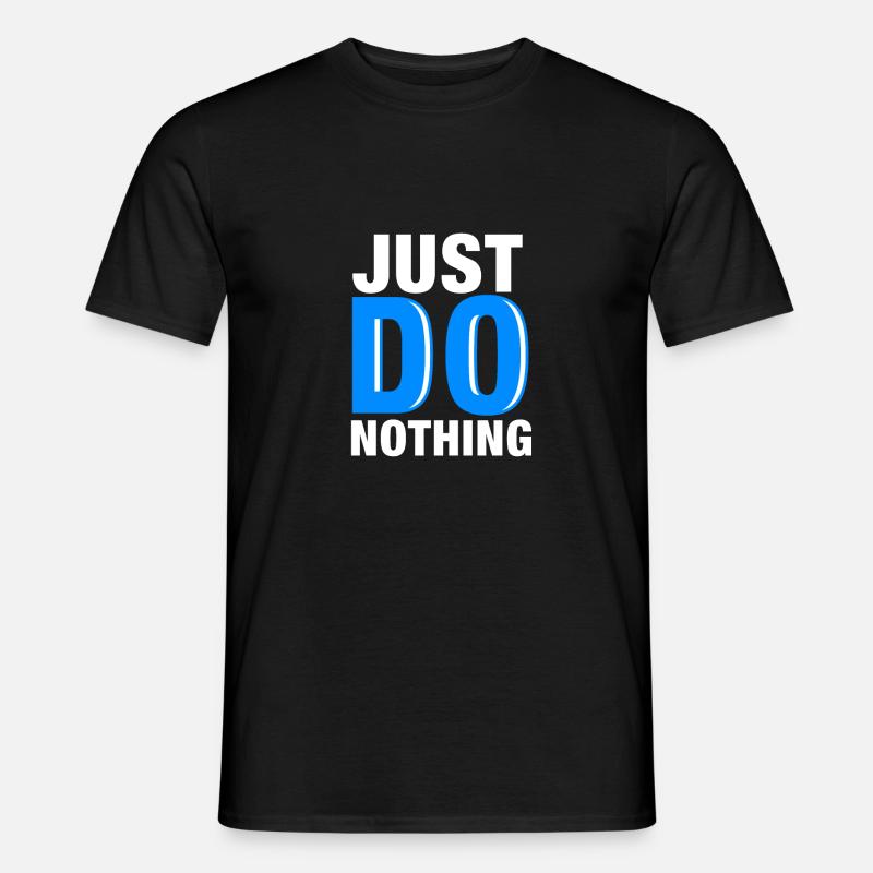 Mach einfach nichts - Männer T-Shirt - Schwarz