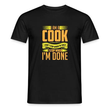 I am a Cook I stop when I'm done! - Men's T-Shirt - black - Front - AI Model Male 178 light (178cm)