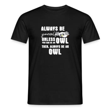 Eule - Uhu - Kauz - Eulen T-Shirt - Be Yourself - Männer T-Shirt - Schwarz - Vorne - AI Model Male 178 light (178cm)
