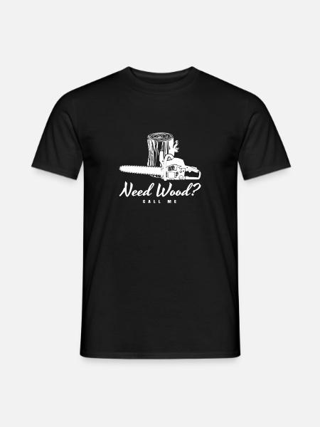 Besoin de bois? appelez-moi. Holzfaeller cadeau de chemise - T-shirt homme - noir