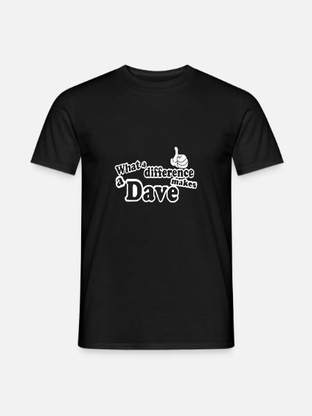 What A Difference A Dave Makes funny birthday - Men's T-Shirt - black