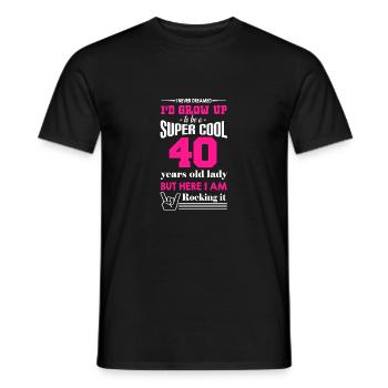 Super Cool 40 Years Old Lady - Men's T-Shirt - black - Front - AI Model Male 178 light (178cm)