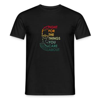 Ruth Bader Ginsburg Fight For The Things You Care - Männer T-Shirt - Schwarz - Vorne - AI Model Male 178 light (178cm)