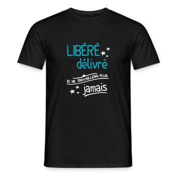 Libéré Délivré Je Ne Travaillerai Plus Jamais - T-shirt homme - noir - Devant - AI Model Male 178 light (178cm)
