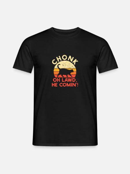 Chonk Oh Lawd He Comin' Funny Cat Meme Cats Lover - Männer T-Shirt - Schwarz