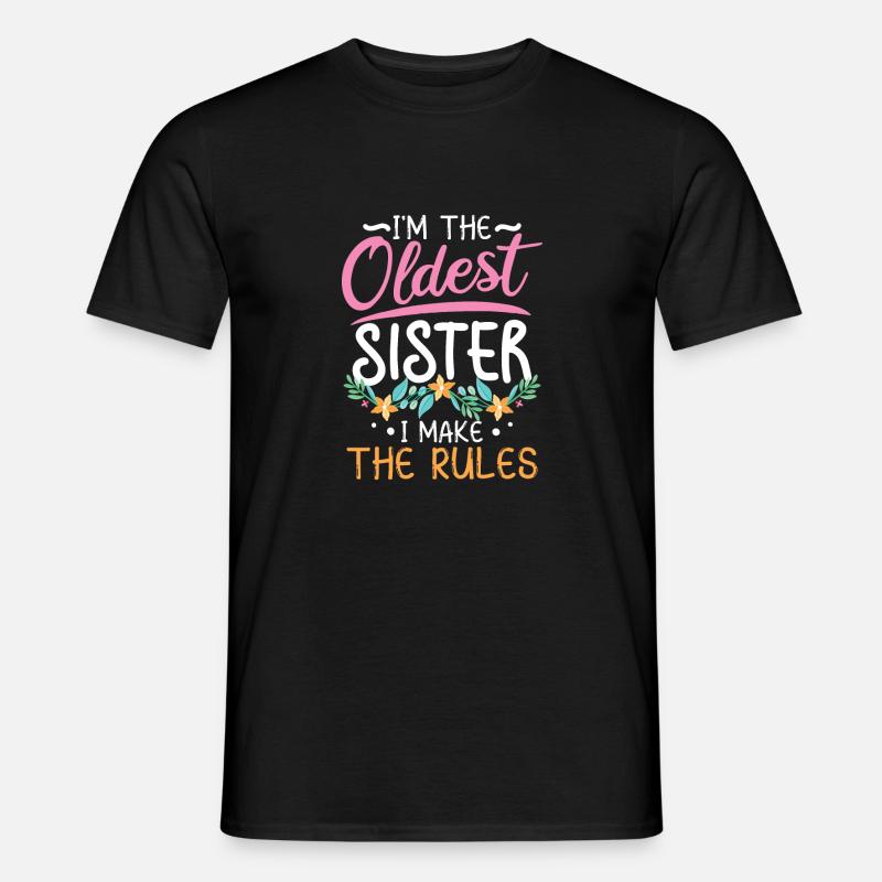 Ich bin die älteste Schwester, ich mache die Regeln - Männer T-Shirt - Schwarz