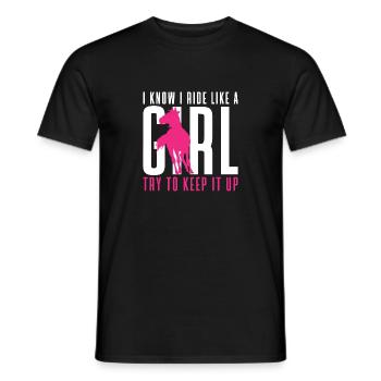 I Know I Ride Like A Girl Keep it Up Horse Rider E - Männer T-Shirt - Schwarz - Vorne - AI Model Male 178 light (178cm)
