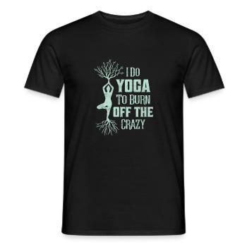 I Do Yoga To Burn Off The Crazy Meditation Yoga - Men's T-Shirt - black - Front - AI Model Male 178 light (178cm)