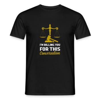 I'm Billing You For This Conversation Lawyer Atto - Männer T-Shirt - Schwarz - Vorne - AI Model Male 178 light (178cm)