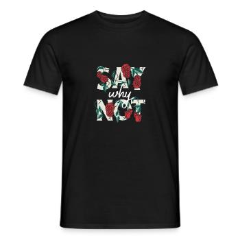 Say Why Not - Männer T-Shirt - Schwarz - Vorne - AI Model Male 178 light (178cm)
