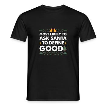Most Likely To Ask Santa To Define Good Christmas - Men's T-Shirt - black - Front - AI Model Male 178 light (178cm)
