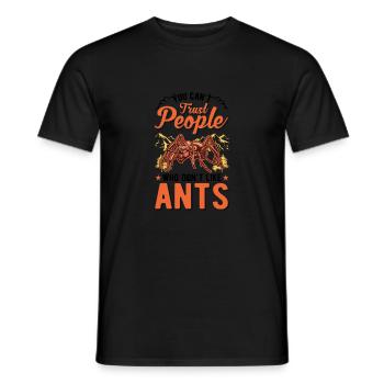 You can't trust people who don't like Ants Ameisen - Men's T-Shirt - black - Front - AI Model Male 178 light (178cm)