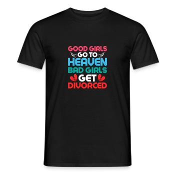 Good Girls Go To Heaven Bad Girls Get Divorced Ex- - Männer T-Shirt - Schwarz - Vorne - AI Model Male 178 light (178cm)