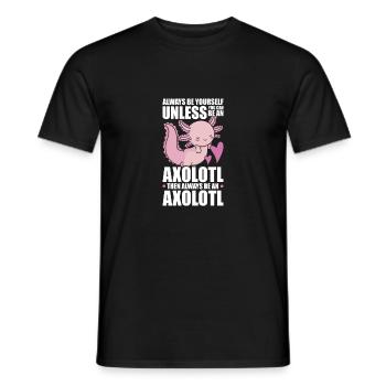Always be yourself Axolotl - Männer T-Shirt - Schwarz - Vorne - AI Model Male 178 light (178cm)