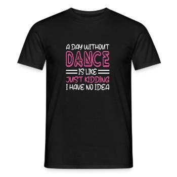 A Day Without Dance Is Like Gift Tee. Funny Dance - Men's T-Shirt - black - Front - AI Model Male 178 light (178cm)