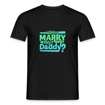 Do you want to marry my daddy - Men's T-Shirt - black - Front - AI Model Male 178 light (178cm)