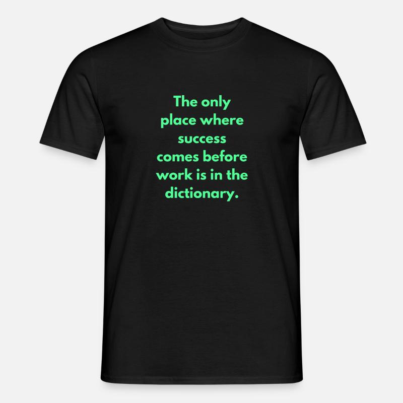 Der einzige Ort, an dem Erfolg vor Arbeit kommt - Männer T-Shirt - Schwarz