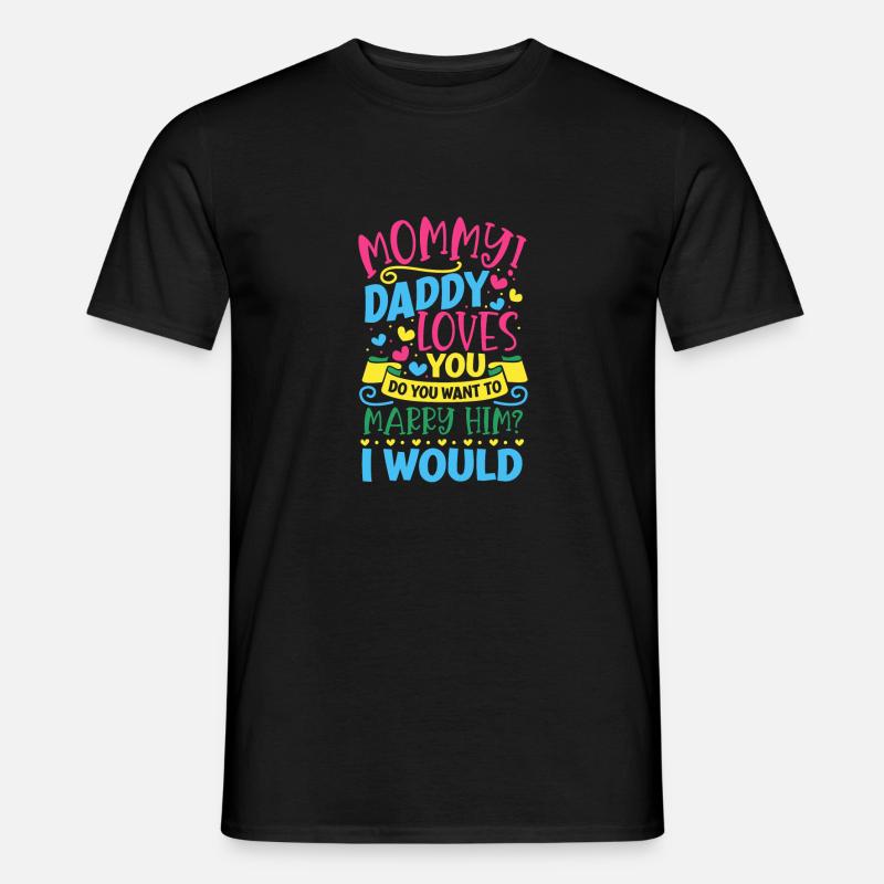 Mama willst du Papa heiraten - Männer T-Shirt - Schwarz
