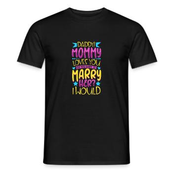Daddy you want to marry mom - Men's T-Shirt - black - Front - AI Model Male 178 light (178cm)