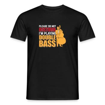 Please Do Not Disturb I'm Playing Double Bass Play - Men's T-Shirt - black - Front - AI Model Male 178 light (178cm)