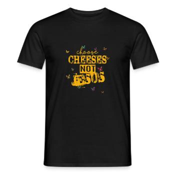 Choose Cheeses - not Jesus - Männer T-Shirt - Schwarz - Vorne - AI Model Male 178 light (178cm)
